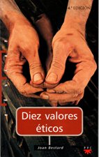 DIEZ VALORES ETICOS. SER VERAZ, SER JUSTO, SER RESPONSABLE, SER DIALOGANTE,637672179