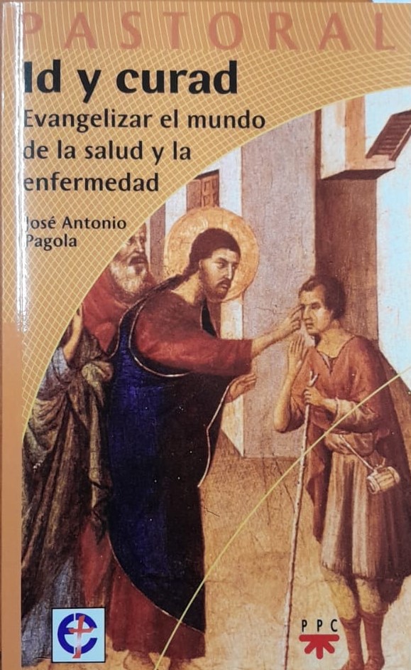 ID Y CURAD. EVANGELIZAR EL MUNDO DE LA SALUD Y LA ENFERMEDAD970489864