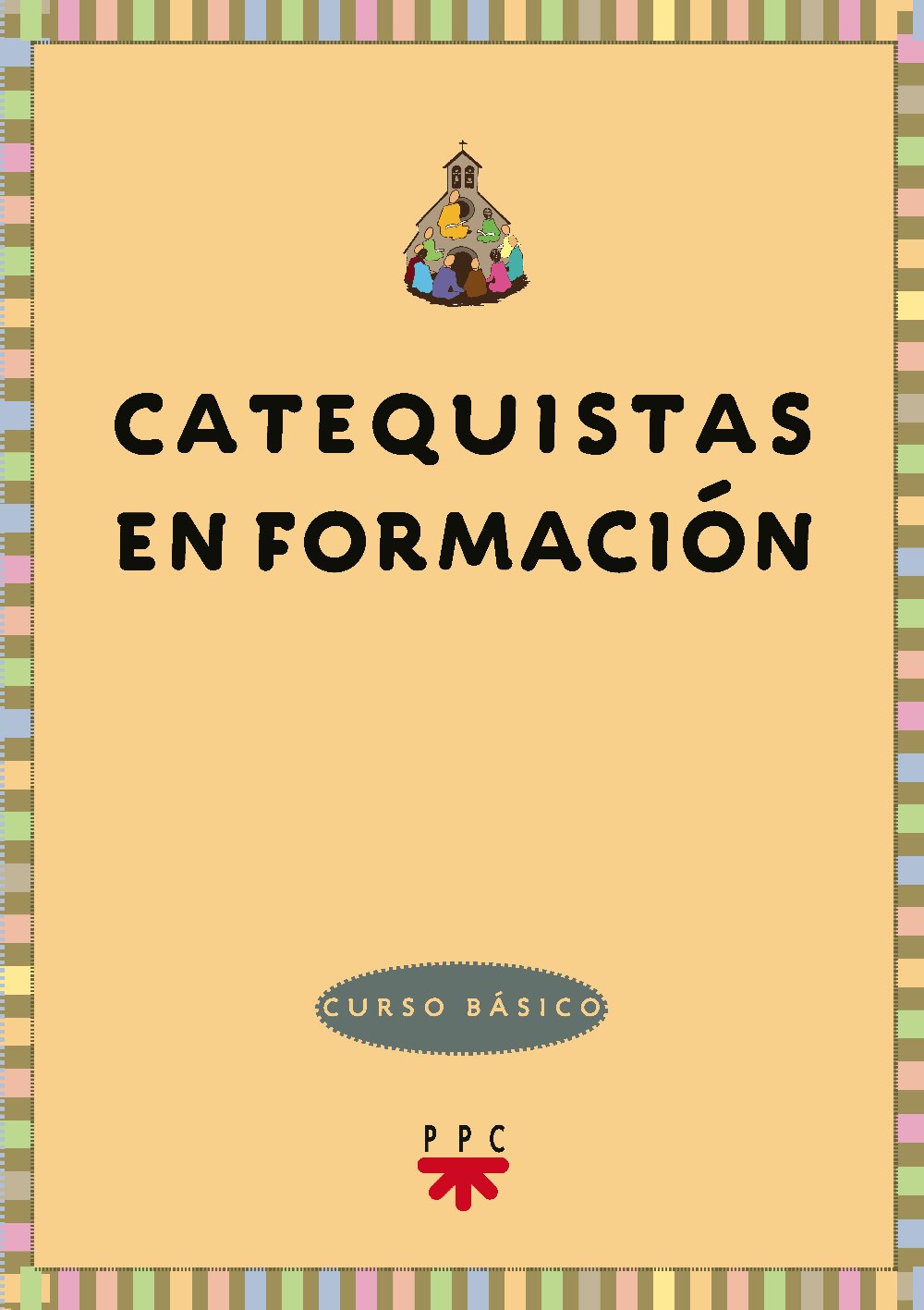 CATEQUISTAS EN FORMACION. CURSO BASICO