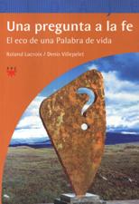 UNA PREGUNTA A LA FE. EL ECO DE UNA PALABRA DE VIDA