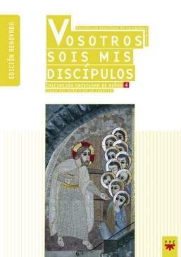 VOSOTROS SOIS MIS DISCIPULOS. LIBRO DEL NIÑO Y LA FAMILIA