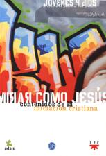 MIRAR COMO JESUS. CONTENIDOS DE LA INICIACION CRISTIANA