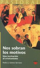NOS SOBRAN LOS MOTIVOS. UNA INVITACION AL CRISTIANISMO