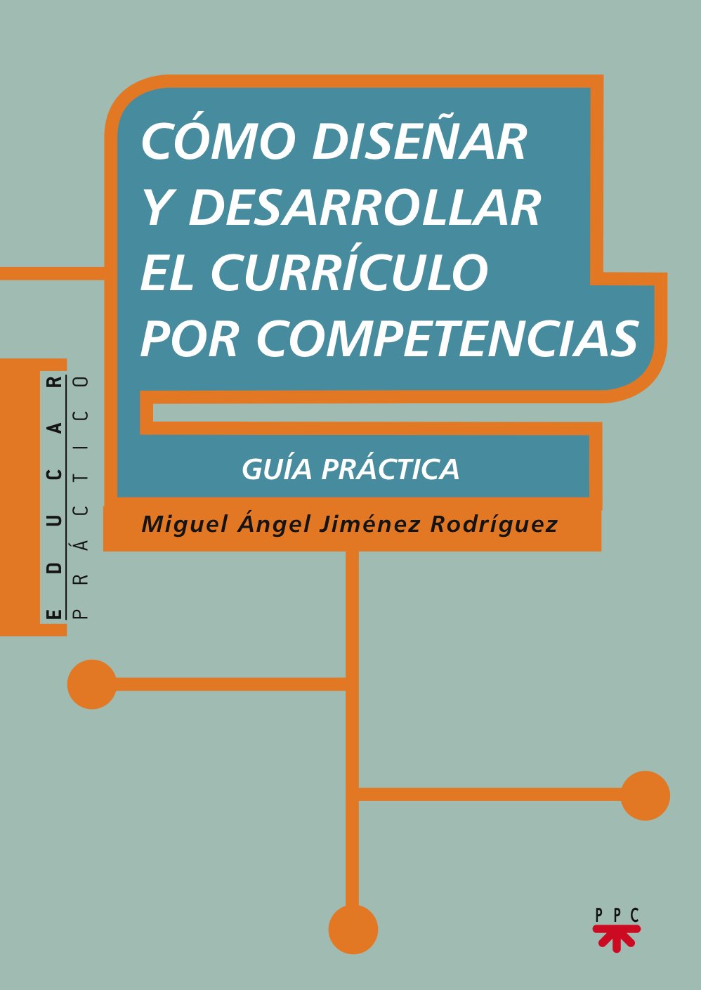 COMO DISEÑAR Y DESARROLLAR EL CURRICULO POR COMPETENCIAS. GUIA PRACTICA133005842