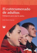 CATECUMENADO DE ADULTOS. CATEQUESIS PARA UNA FE ADULTA