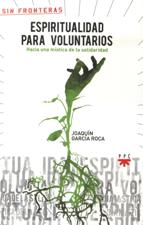 ESPIRITUALIDAD PARA VOLUNTARIOS. HACIA UNA MISTICA DE LA SOLIDARIDAD554677599