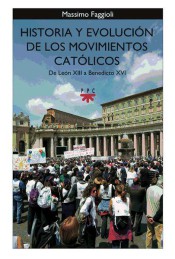 HISTORIA Y EVOLUCION DE LOS MOVIMIENTOS CATOLICOS. DE LEON XIII A BENEDICTO1157761618