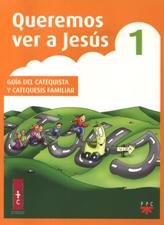 QUEREMOS VER A JESUS. GUIA DEL CATEQUISTA Y CATEQUESIS FAMILIAR
