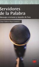 SERVIDORES DE LA PALABRA. MENSAJE CRISTIANO Y MUNDO DE HOY
