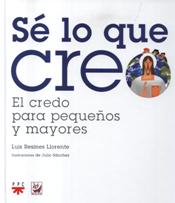 SE LO QUE CREO. EL CREDO PARA PEQUEÑOS Y MAYORES