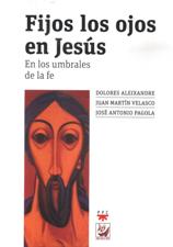 FIJOS LOS OJOS EN JESUS. EN LOS UMBRALES DE LA FE178423276