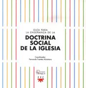 GUIA PARA LA ENSEÑANZA DE LA DOCTRINA SOCIAL DE LA IGLESIA