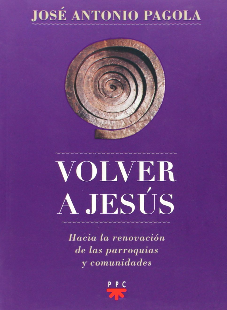 VOLVER A JESUS. HACIA LA RENOVACION DE LAS PARROQUIAS Y COMUNIDADES
