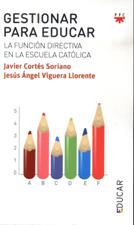 GESTIONAR PARA EDUCAR. LA FUNCION DIRECTIVA EN LA ESCUELA CATOLICA