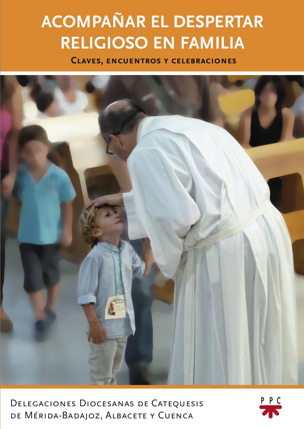 ACOMPAÑAR EL DESPERTAR RELIGIOSO EN FAMILIA. CLAVES, ENCUENTROS Y CELEBRACI133005842