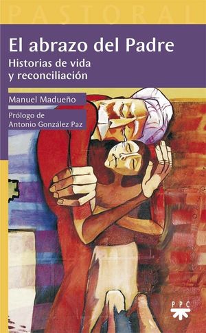 ABRAZO DEL PADRE. HISTORIAS DE VIDA Y RECONCILIACION1272296642