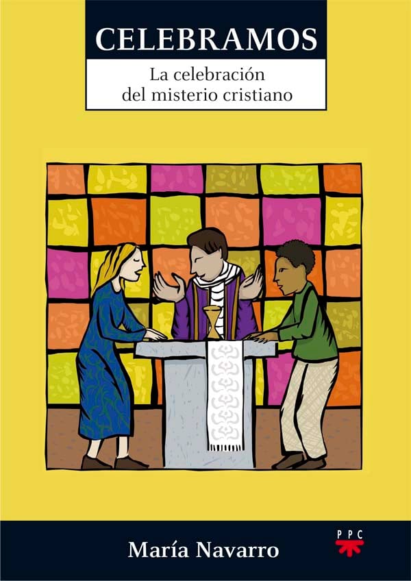 CELEBRAMOS. LA CELEBRACION DEL MISTERIO CRISTIANO2037967879