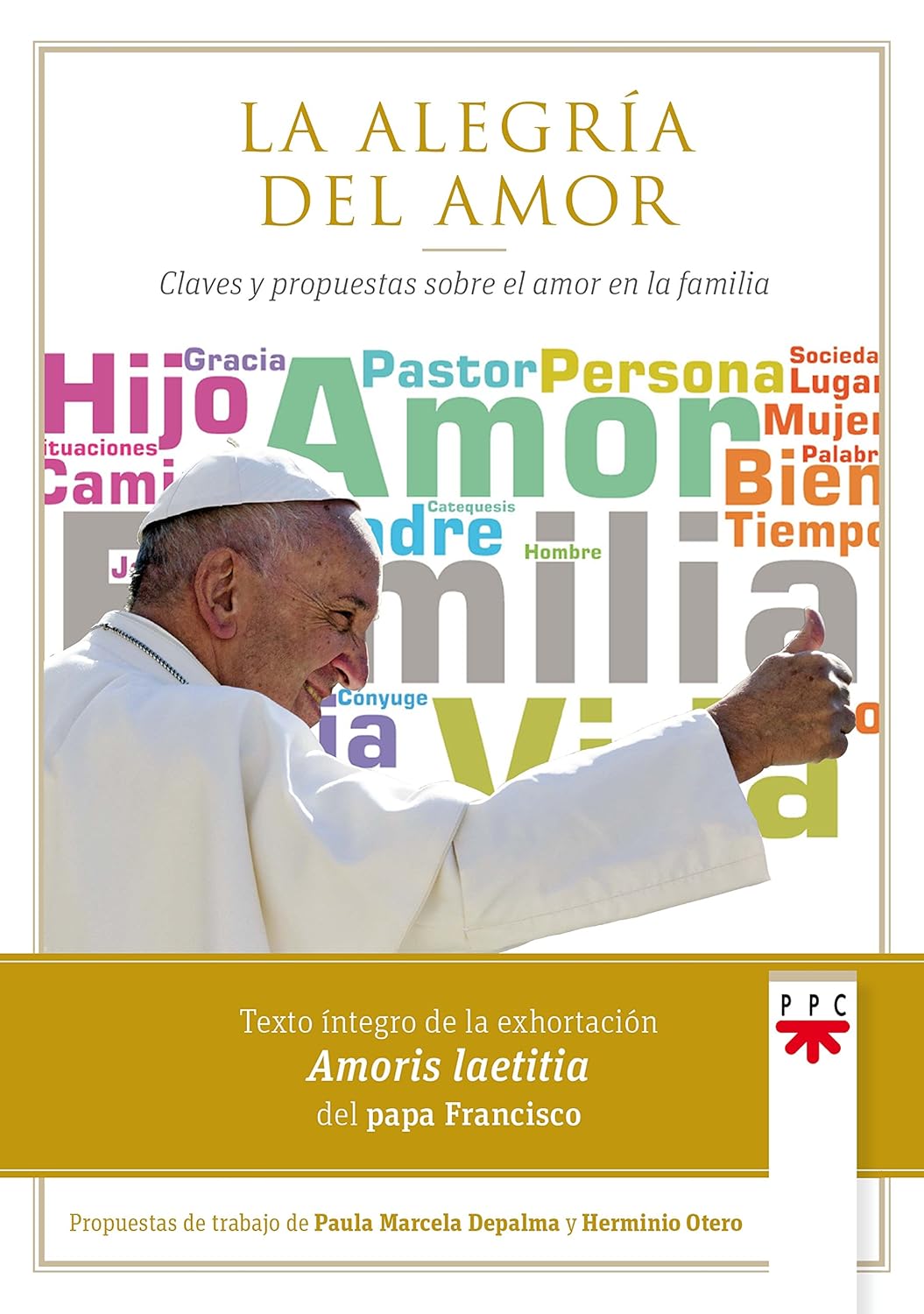 ALEGRIA DEL AMOR. CLAVES Y PROPUESTAS SOBRE EL AMOR EN LA FAMILIA617359285