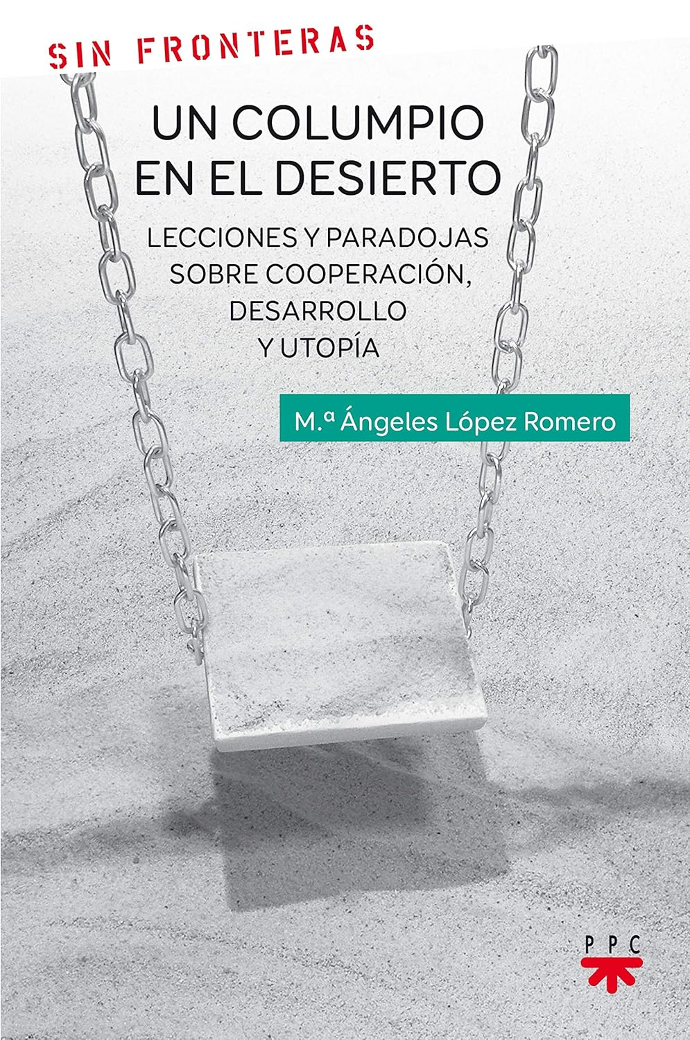 COLUMPIO EN EL DESIERTO. LECCIONES Y PARADOJAS SOBRE COOPERACION, DES1023059903