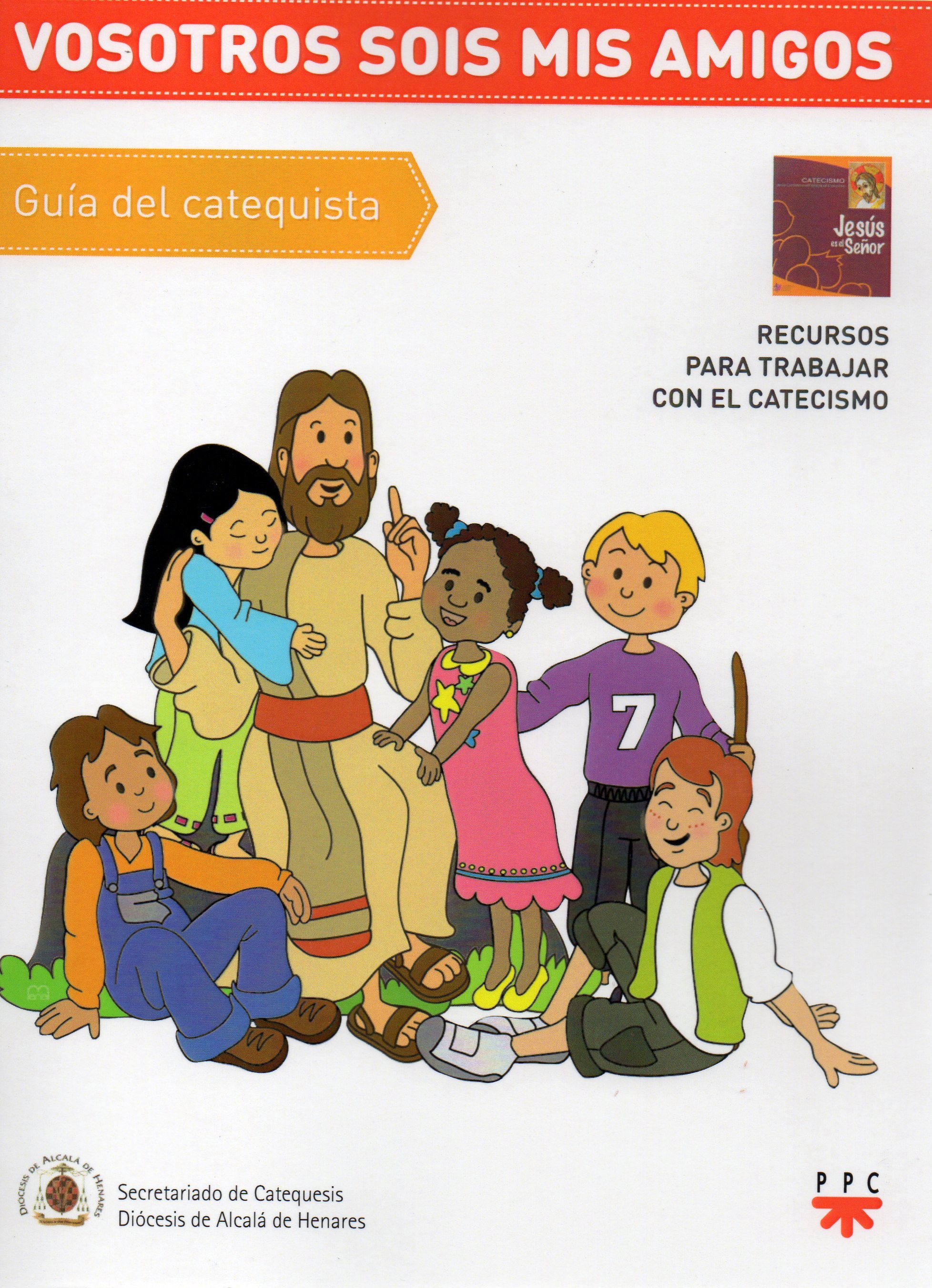VOSOTROS SOIS MIS AMIGOS. GUIA DEL CATEQUISTA