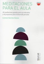 MEDITACIONES PARA EL AULA. 38 MEDITACIONES GUIADAS PARA USO EDUCATIVO
