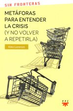 METAFORAS PARA ENTENDER LA CRISIS ( Y NO VOLVER A REPETIRLA)722786583
