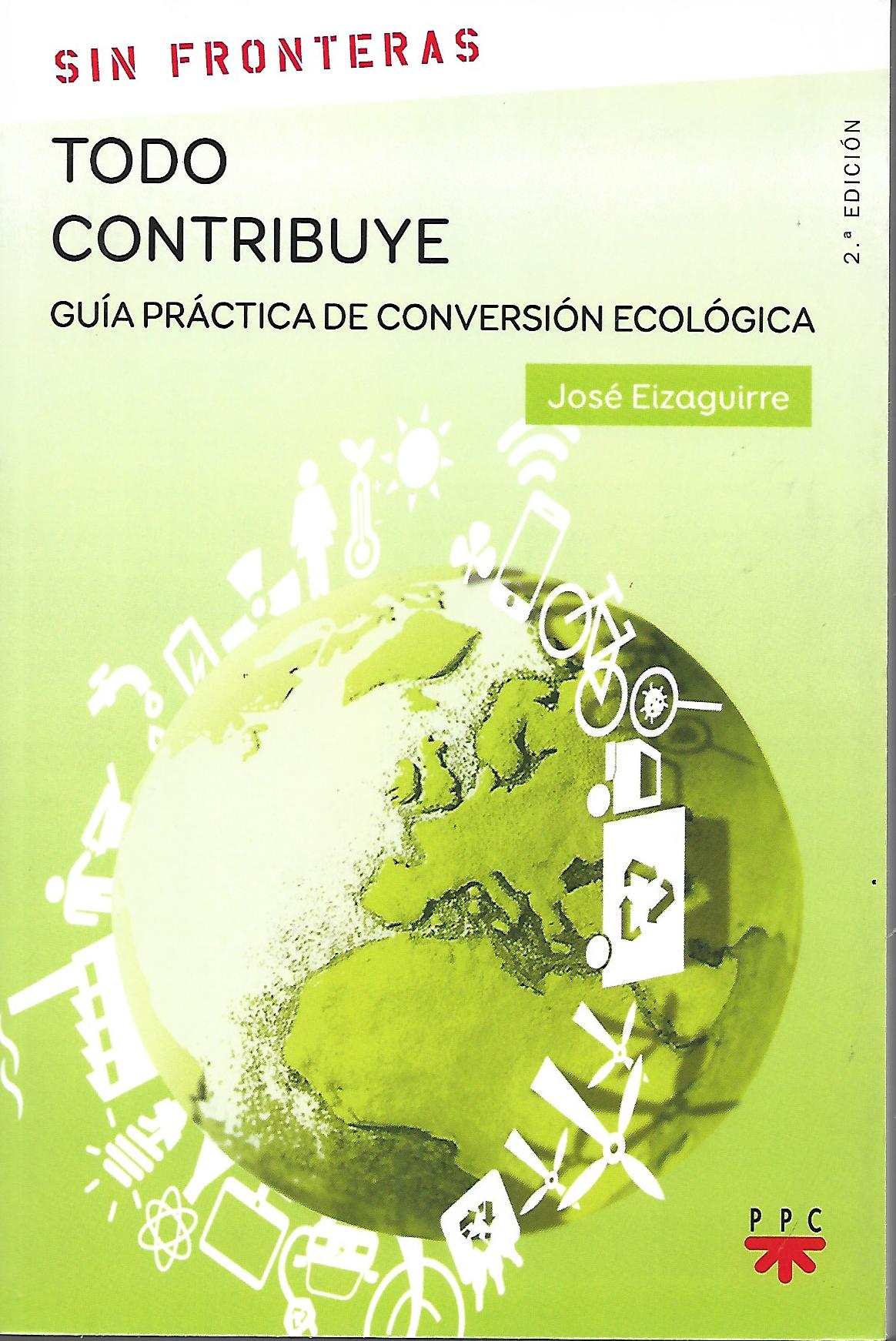 TODO CONTRIBUYE. GUIA PRACTICA DE CONVERSION ECOLOGICA