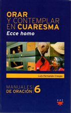 ORAR Y CONTEMPLAR EN CUARESMA. ECCE HOMO