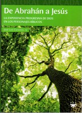 DE ABRAHAN A JESUS. LA EXPERIENCIA PROGRESIVA DE DIOS EN LOS PERSONAJES BIB2098101601