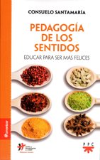 PEDAGOGIA DE LOS SENTIDOS. EDUCAR PARA SER MAS FELICES1337676578