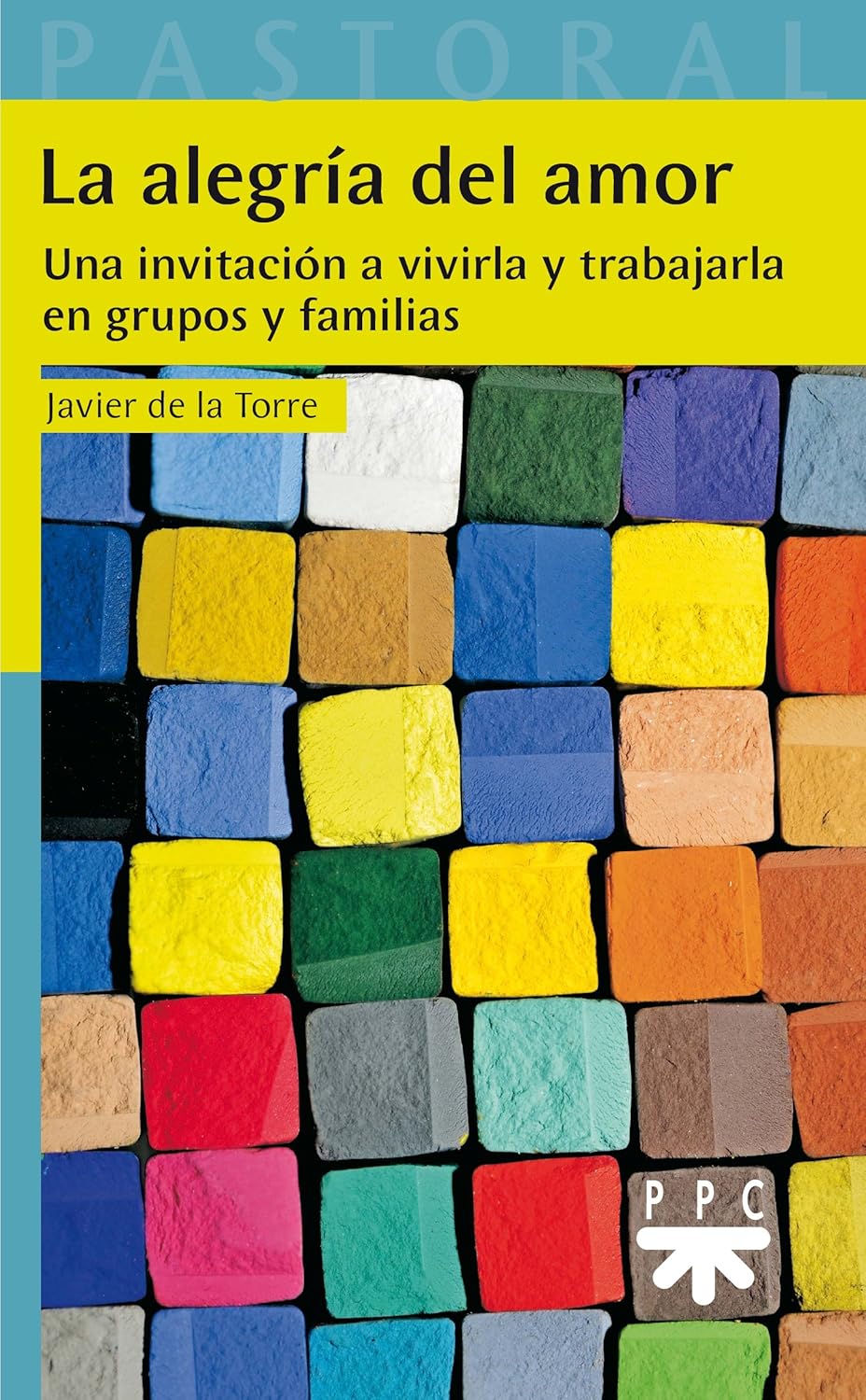 ALEGRIA DEL AMOR. UNA INVITACION A VIVIRLA Y TRABAJARLA EN GRUPOS Y FAMILIA331133517