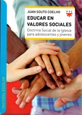 EDUCAR EN VALORES SOCIALES. DOCTRINA SOCIAL DE LA IGLESIA PARA ADOLESCENTES