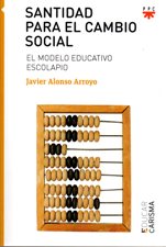 SANTIDAD PARA EL CAMBIO SOCIAL. EL MODELO EDUCATIVO ESCOLAPIO