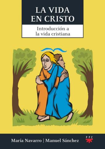 VIDA EN CRISTO. INTRODUCCION A LA VIDA CRISTIANA