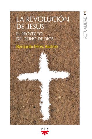 REVOLUCION DE JESUS. EL PROYECTO DEL REINO DE DIOS