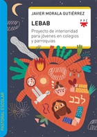 LEBAB. PROYECTO DE INTERIORIDAD PARA JOVENES EN COLEGIOS Y PARROQUIAS351888166