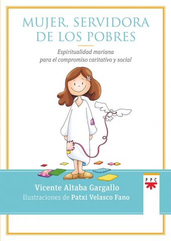 MUJER, SERVIDORA DE LOS POBRES. ESPIRITUALIDAD MARIANA PARA EL COMPROMISO CARITATIVO Y SOCIAL133005842