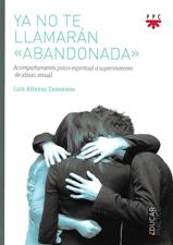 YA NO TE LLAMARAN ABANDONADA. ACOMPAÑAMIENTO PSICO-ESPIRITUAL A SUPERVIVIENTES DE ABUSO SEXUAL133005842