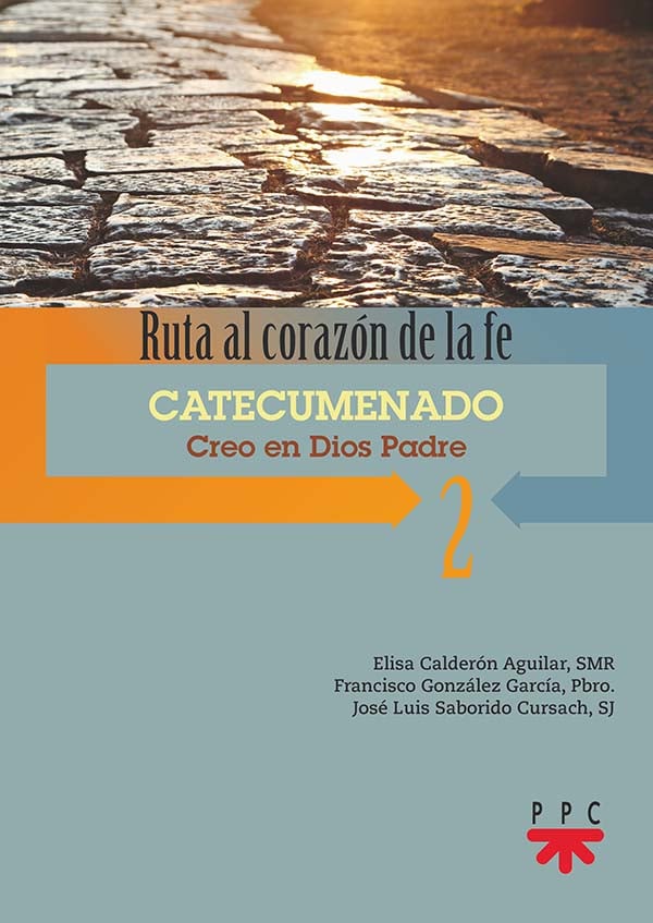 RUTA AL CORAZON DE LA FE 2. CATECUMENADO CREO EN DIOS PADRE