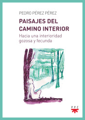 PAISAJES DEL CAMINO INTERIOR. HACIA UNA INTERIORIDAD GOZOSA Y FECUNDA552613931