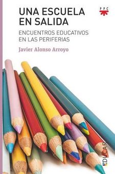 ESCUELA EN SALIDA. ENCUENTROS EDUCATIVOS EN LAS PERIFERIAS
