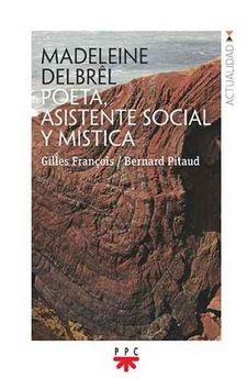 MADELEINE DELBREL. POETA, ASISTENTE SOCIAL Y MISTICA