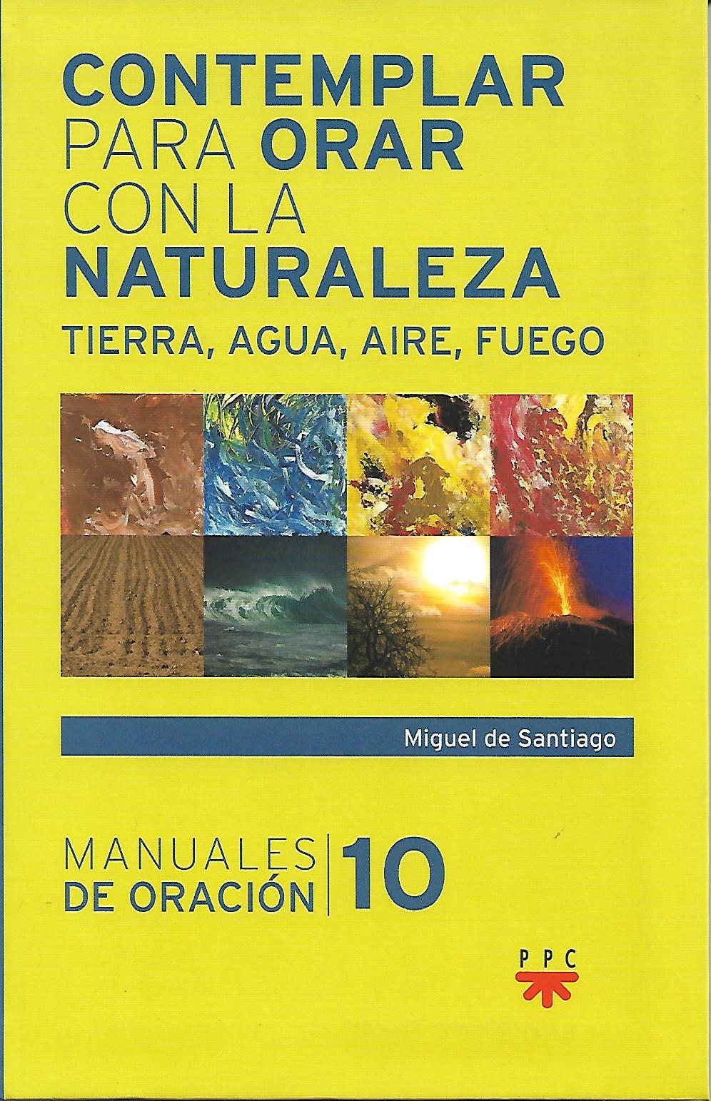 CONTEMPLAR PARA ORAR CON LA NATURALEZA. TIERRA, AGUA, AIRE, FUEGO.1020814311