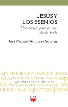 JESUS Y LOS ESENIOS. UNA EXCUSA PARA PENSAR DESDE JESUS