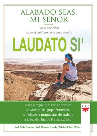ALABADO SEAS, MI SEÑOR. CARTA ENCICLICA SOBRE EL CUIDADO DE LA CASA COMUN. LAUDATO SI