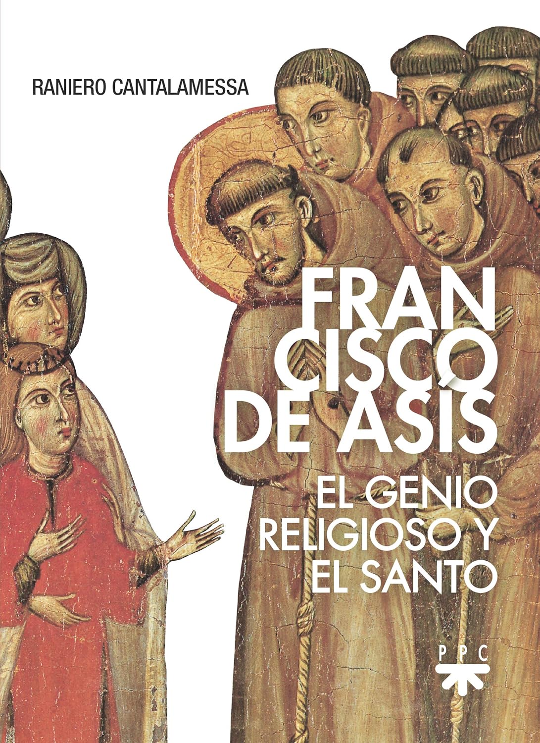 FRANCISCO DE ASIS. EL GENIO RELIGIOSO Y EL SANTO