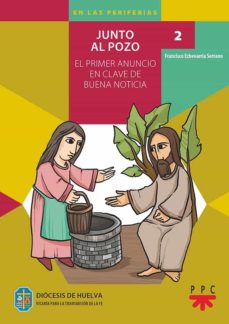 JUNTO AL POZO. EL PRIMER ANUNCIO EN CLAVE DE BUENA NOTICIA