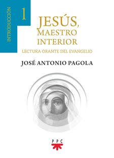 JESUS, MAESTRO INTERIOR 1. INTRODUCCION (LECTURA ORANTE DEL EVANGELIO)1582849471