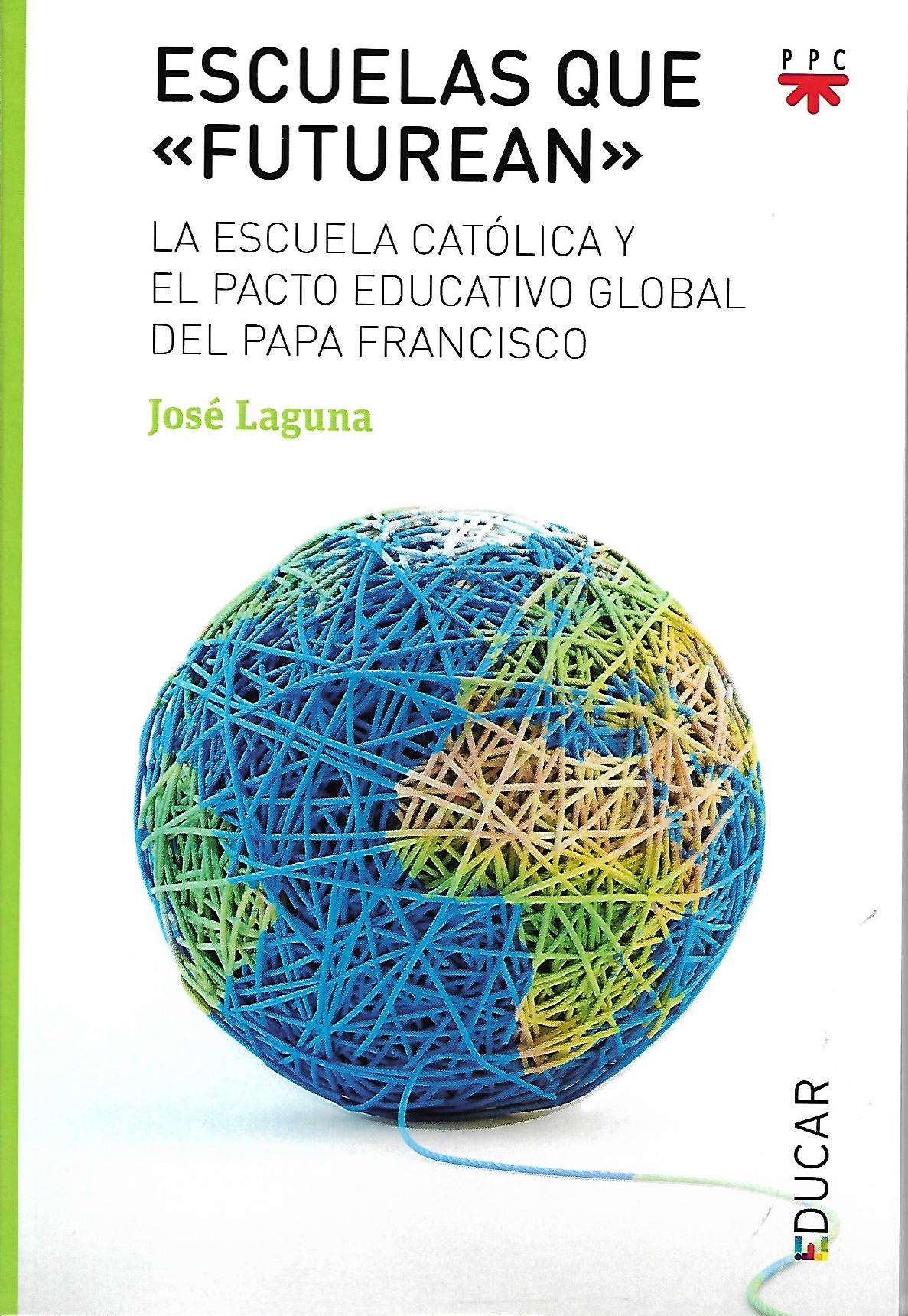 ESCUELAS QUE << FUTUREAN>>. LA ESCUELA CATOLICA Y EL PACTO EDUCATIVO GLOBAL DEL PAPA FRANCISCO1744116150