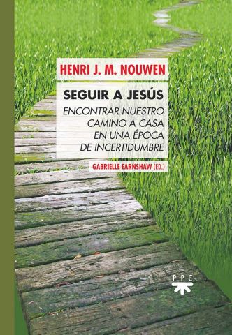 SEGUIR A JESUS. ENCONTRAR NUESTRO CAMINO A CASA EN UNA EPOCA DE INCERTIDUMBRE1708555956